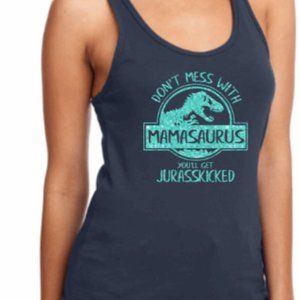 Don't Mess with Mamasaurs you'll get jurasskicked"